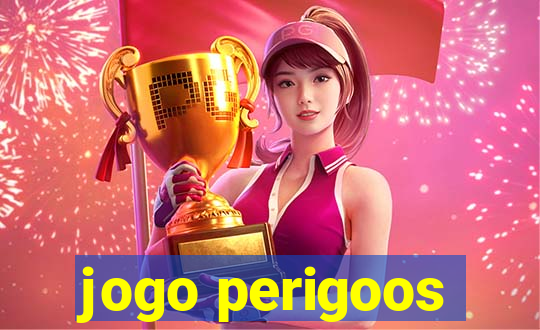 jogo perigoos